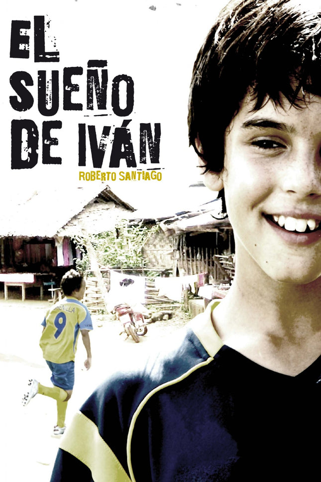 Libro El Sueño De Iván: Por primera vez en la historia del fútbol, una selección de niños va a enfrentarse a una selecci