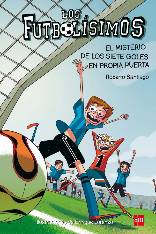 Libro Misterio De Los Siete Goles En Propia Puerta: Los Futbolísimos se enfrentan al misterio más grande que han conocid