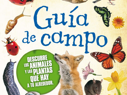Libro Guia De Campo, Descubre Los Animales Y Las Plantas: ¿Qué insecto bate las alas 200 veces por segundo? ¿Cómo distin