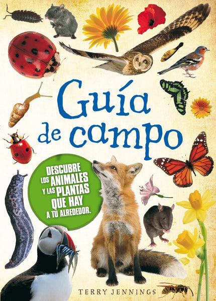 Libro Guia De Campo, Descubre Los Animales Y Las Plantas: ¿Qué insecto bate las alas 200 veces por segundo? ¿Cómo distin