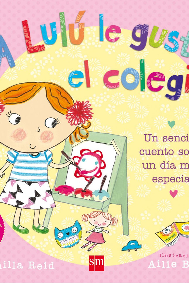 Libro A Lulu Le Gusta El Colegio: Hoy es el primer día de colegio de Lulú y por eso está muy nerviosa. No quiere despedi