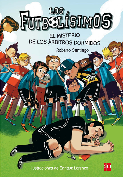 Libro El Misterio De Los árbitros Dormidos: El equipo de fútbol 7 Soto Alto no es solo el equipo de fútbol del colegio. 