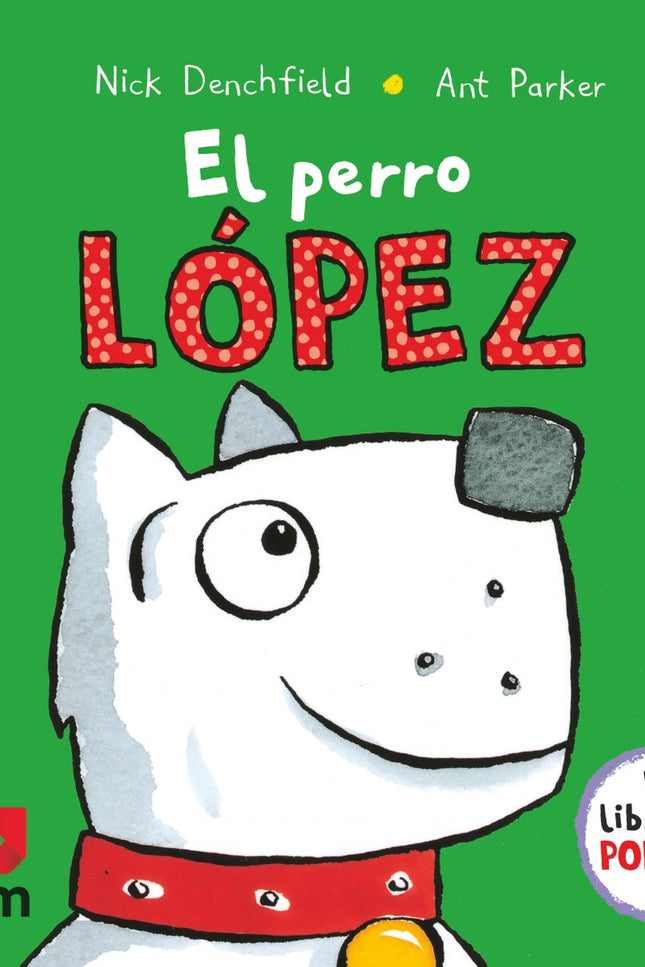Libro El Perro López: El perro López era muy tranquilo y limpio, pero ha cambiado un poco. Un divertido libro con pop-up