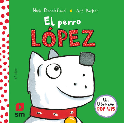 Libro El Perro López: El perro López era muy tranquilo y limpio, pero ha cambiado un poco. Un divertido libro con pop-up