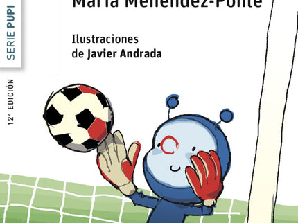 Libro Pupi Quiere Ser Futbolista: Pupi, el extraterrestre, disfruta con el fútbol pero siempre se hace un lío tremendo c