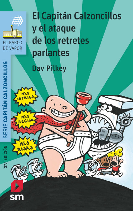 Libro Capitán Calzoncillos Y Ataque Retretes Parlantes: Esta vez Jorge y Berto crean sin querer todo un ejército de retr
