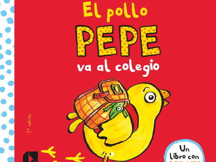 Libro El Pollo Pepe Va Al Colegio: Hoy es el primer día de colegio del pollo Pepe, perose ha quedado dormidoy esta mañan