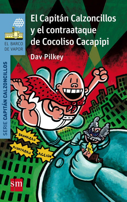 Libro El Capitán Calzoncillos Y El Contraataque De Cocoliso Cacapipi: ¡Ha regresado uno de los antiguos enemigos del Cap