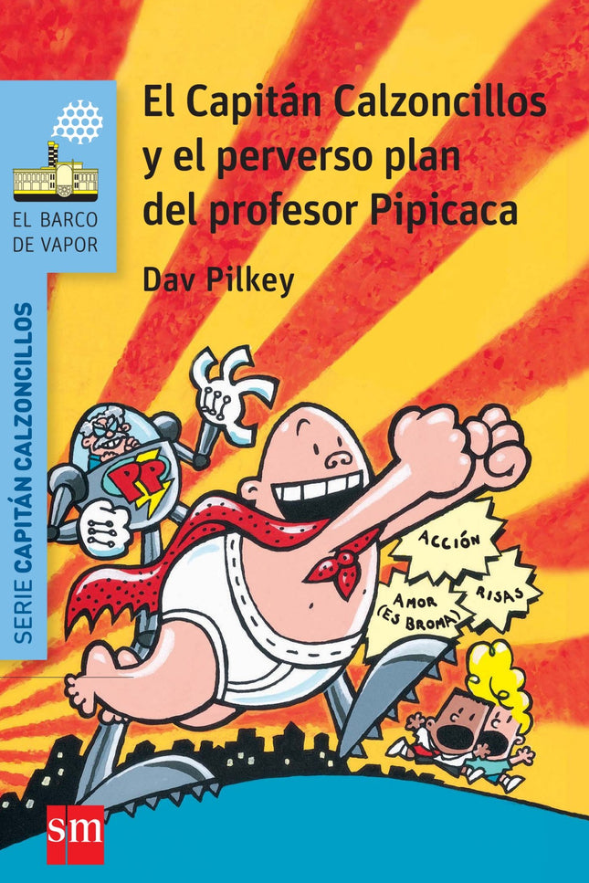 El Capitán Calzoncillos Y El Perverso Plan Del Profesor Pipicaca