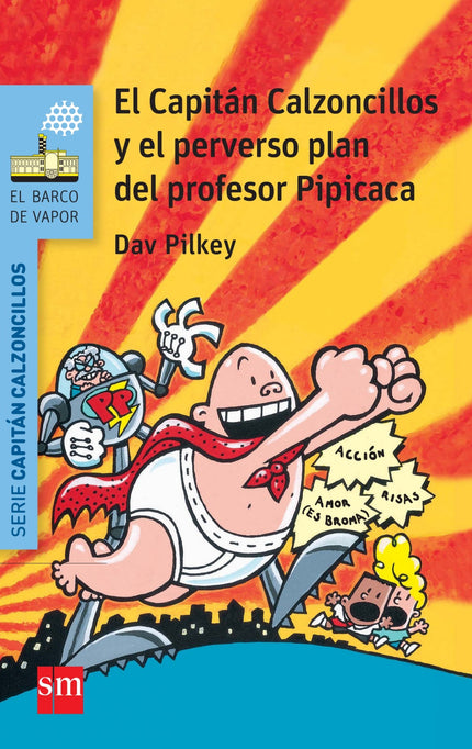 Libro El Capitán Calzoncillos Y El Perverso Plan Del Profesor Pipicaca: Jorge y Berto no son malos chicos. Lo que pasa e