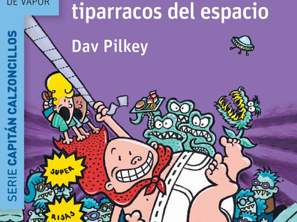 Libro El Capitán Calzoncillos Y La Invasión De Los Pérfidos Tiparracos Del Espacio: Una nave espacial ha aterrizado en e