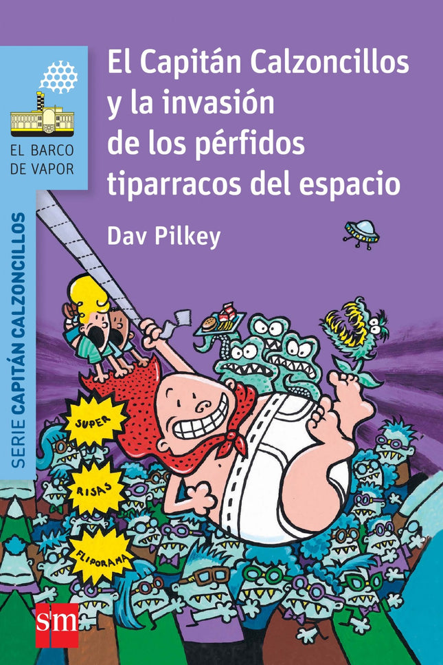Libro El Capitán Calzoncillos Y La Invasión De Los Pérfidos Tiparracos Del Espacio: Una nave espacial ha aterrizado en e