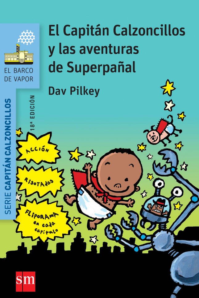 Libro El Capitan Calzoncillos Y Las Avenuras De Superpañal: Jorge y Berto son dos chavales increíbles. No solo crearon a