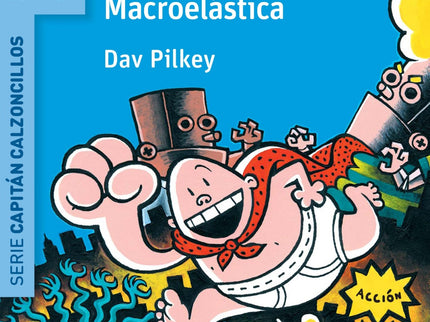 Libro El Capitán Calzoncillos Y La Furia De Supermujer Macroelastica: Jorge y Berto la han hecho buena. . . ¡Han creado 