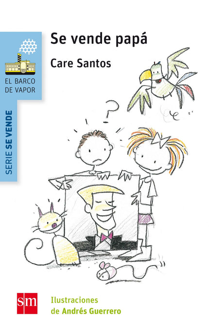 Libro ¿se Vende Papá?: ¿Qué pasa cuando tu padre, al que echas tanto de menos, vuelve de repente? ¿Y si además te dice q