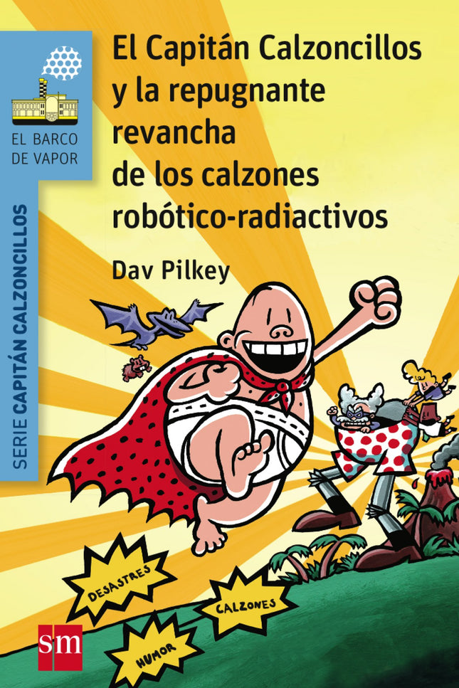 El Capitán Calzoncillos Y La Repugnante Revancha De Los Calzones Robotico-radioactivos