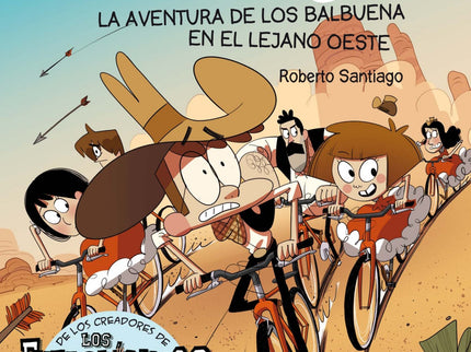 Libro La Aventura De Los Balbuena En El Lejano Oeste: El autor y el ilustrador de Los Futbolísimos presentan una nueva s
