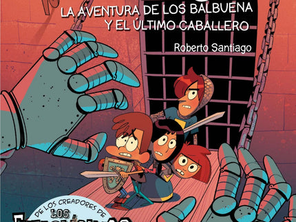 Libro La Aventura De Los Balbuena Y El Ultimo Caballero: El autor y el ilustrador de Los Futbolísimos presentan un nuevo