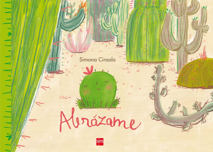 Libro Abrázame: ¿Has necesitado alguna vez que alguien te dé un abrazo? Así es como se siente Felipe, el joven cactus, p