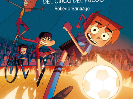 Libro El Misterio Del Circo Del Fuego: Iba a ser un fin de semana inolvidable, de esos que hacen época, porque jugábamos