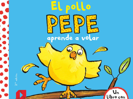 Libro El Pollo Pepe Aprende A Volar: Hoy, el pollo Pepe va a intentar volar. Lo intenta con todas sus fuerzas: corre, sa