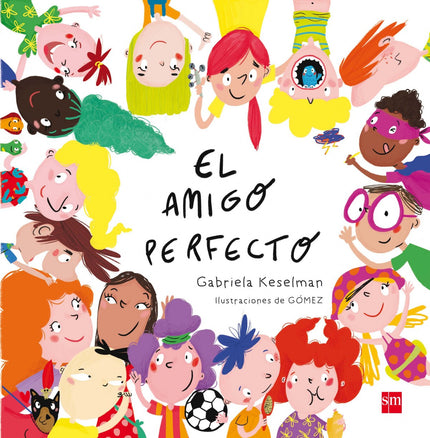 Libro El Amigo Perfecto: Un amigo es esa persona que está cerca, comprende, consuela, juega, aplaude, escucha, impulsa, 