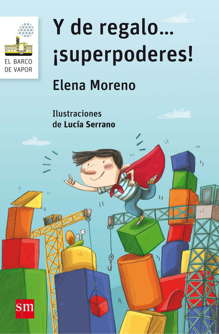 Libro Y De Regalo... ¡superpoderes!: Lucas está a punto de recibir el mejor regalo del mundo: el superpoder de leer el p