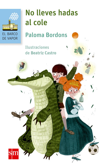 Libro No Lleves Hadas Al Cole: Todo empezó el día en que la princesa Cucamona llevó a su hada madrina al cole. Así cualq