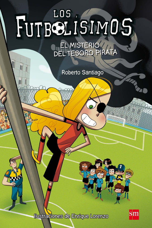 Libro El Misterio Del Tesoro Pirata: Los Futbolísimos van a jugar un partido de fútbol contra Los Justos, el equipo de u