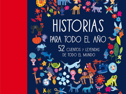 Libro Historias Para Todo El Año: ¿Qué le prometió la princesa a la rana? ¿Por qué se ve una liebre en la luna? ¿Quién f