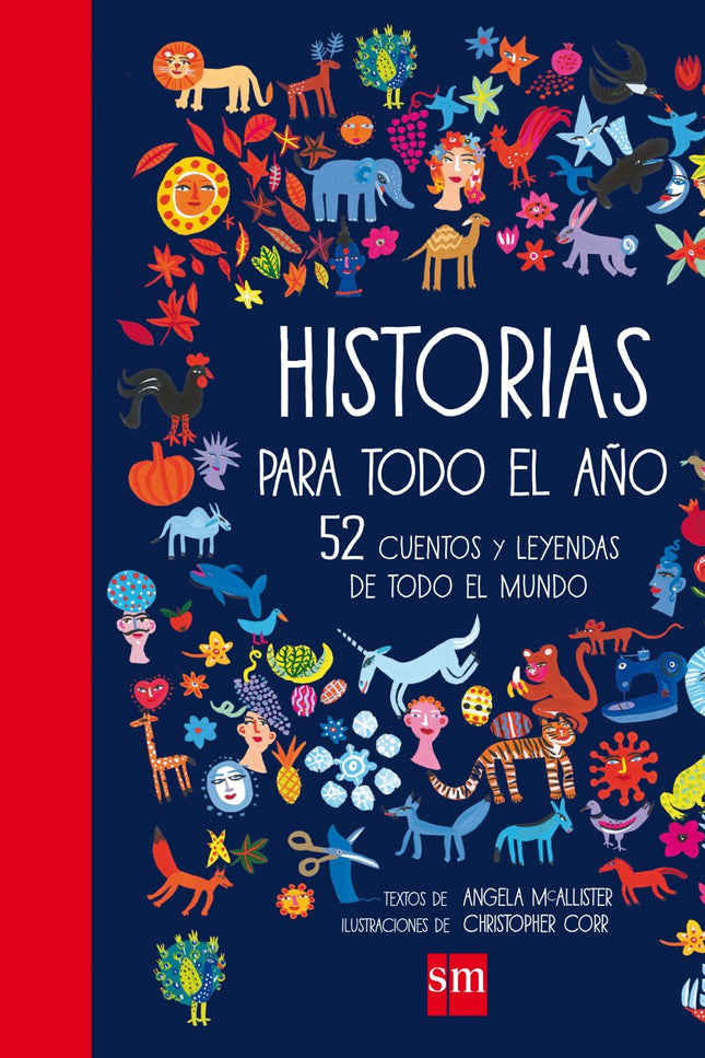 Libro Historias Para Todo El Año: ¿Qué le prometió la princesa a la rana? ¿Por qué se ve una liebre en la luna? ¿Quién f
