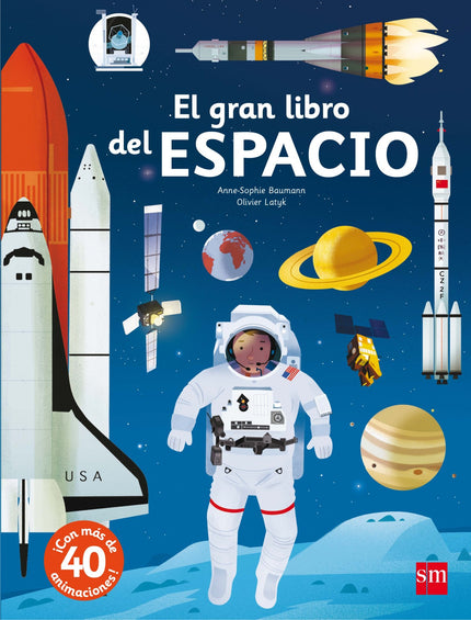 Libro El Gran Libro Del Espacio: Un libro sobre el espacio con más de 40 animaciones para descubrir cómo es el equipo de