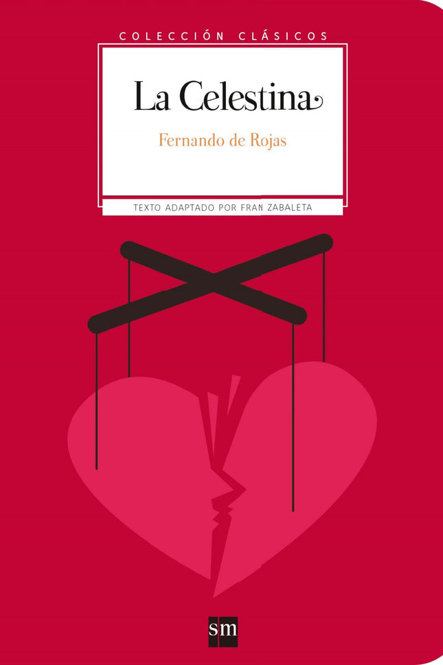 Libro La Celestina: Dos enamorados que pierden la cabeza. Una vieja lianta que los manipula. Unos padres que no se enter