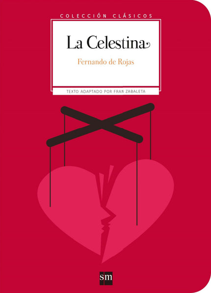 Libro La Celestina: Dos enamorados que pierden la cabeza. Una vieja lianta que los manipula. Unos padres que no se enter