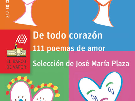 Libro De Todo Corazón 111 Poemas De Amor: La emoción del primer beso, el estar enamorado, las dudas, la pasión, el dolor
