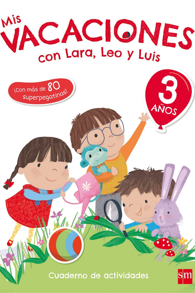 Libro Mis Vacaciones 3 Años Con Lara, Leo Y Luis: Estas vacaciones diviértete y repasa lo que has aprendido en el cole c