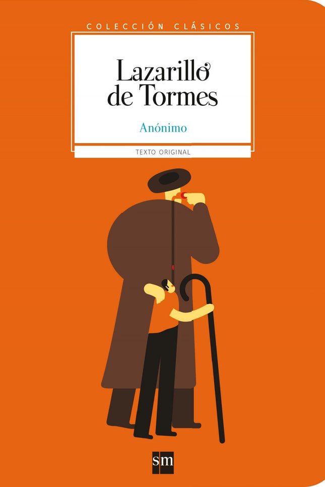 Libro El Lazarillo De Tormes: Un chico que se busca la vida. Una sociedad que vive de apariencias. Una infidelidad en bo