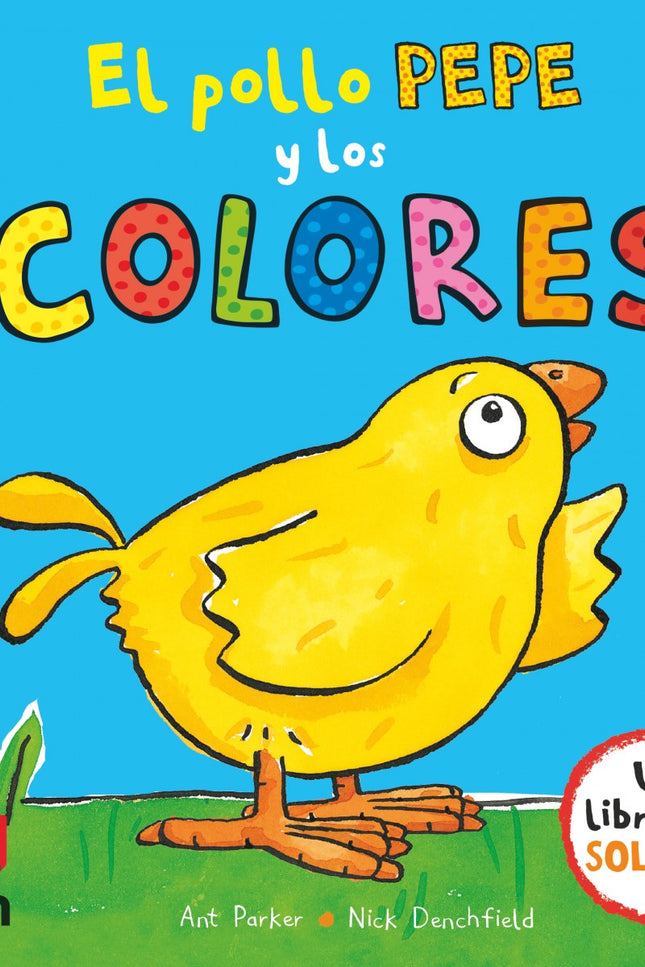 Libro El Pollo Pepe Y Los Colores: ¿Cuál será el color favorito del pollo Pepe? íAbre este libro y levanta las solapas p