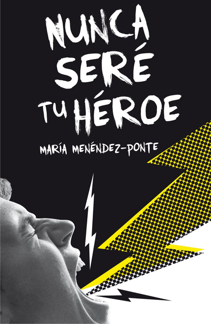 Libro Nunca Seré Tu Héroe: Andrés es un joven que no vive su mejor momento: está harto del colegio, de su madre, de su e