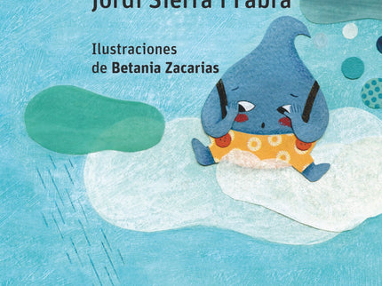 Libro La Gota De Lluvia Que Tenia Mied: íQué lío se ha organizado, una gota no ha saltado! Su destino es lanzarse, pero 