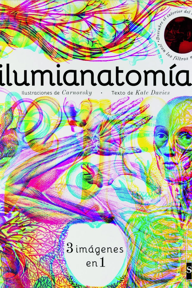Libro Ilumianatomía: ¿Has soñado alguna vez al son de tus latidos?   Pues despierta y descubre un caleidoscopio de color