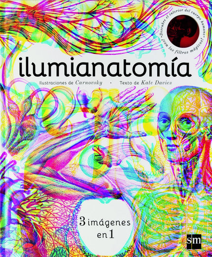 Libro Ilumianatomía: ¿Has soñado alguna vez al son de tus latidos?   Pues despierta y descubre un caleidoscopio de color