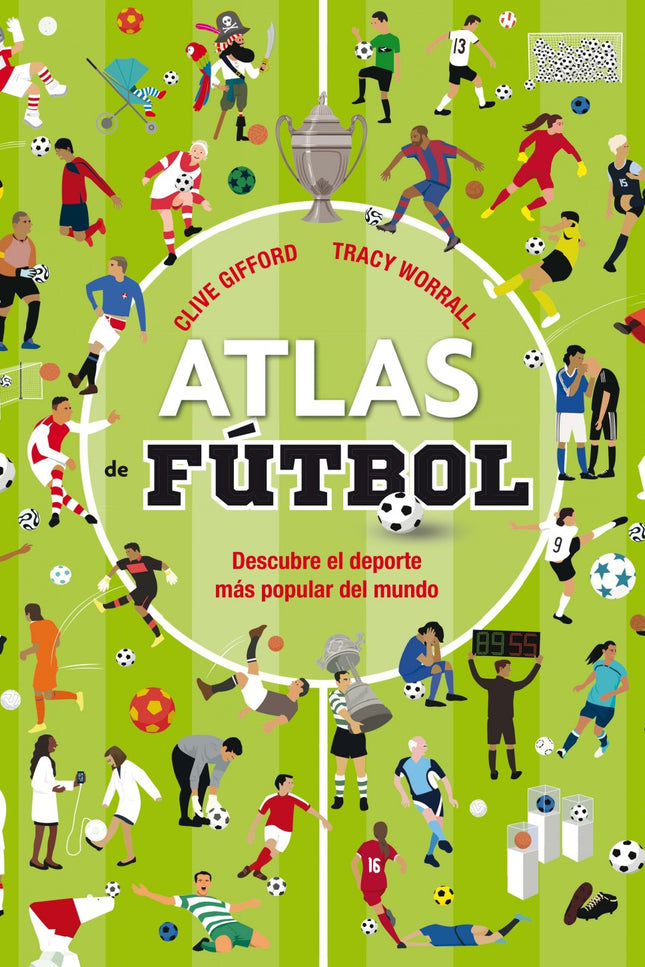 Libro átlas De Futbol: ¿No te pierdes ni un partido de tu equipo preferido? ¿Te sabes la equipación y alineación de toda