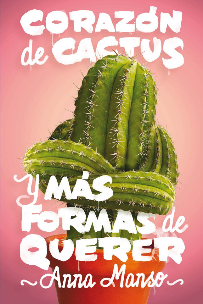 Libro Corazón De Cactus Y Mas Formas De Querer: Música, amigos, instituto, padres, madres, hermanos y amor amor amor. Co