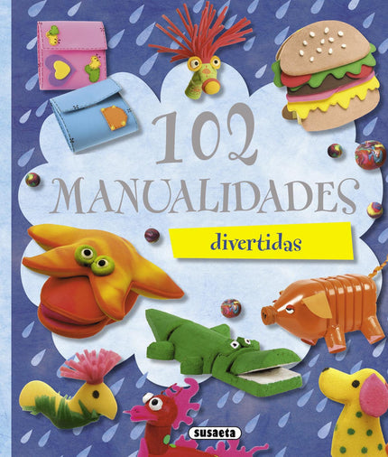 Libro 102 Manualidades (100 Manualidades): Más de cien divertidas manualidades para que aproveches esas largas tardes de