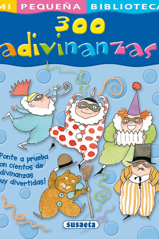 Libro 300 Adivinanzas: ¡Ponte a prueba con cientos de adivinanzas superdivertidas! Un simpático libro lleno de humor y c
