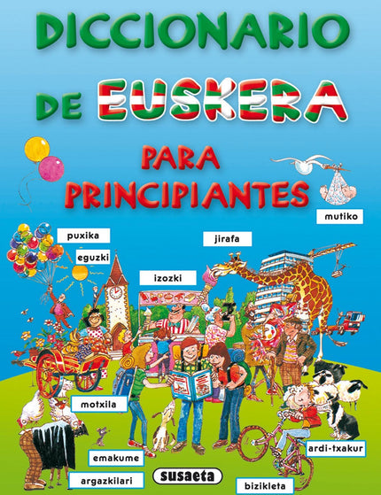 Libro Diccionario De Euskera Para Principiantes: Este vistoso diccionario, ilustrado con mucho humor, hará más fácil y a