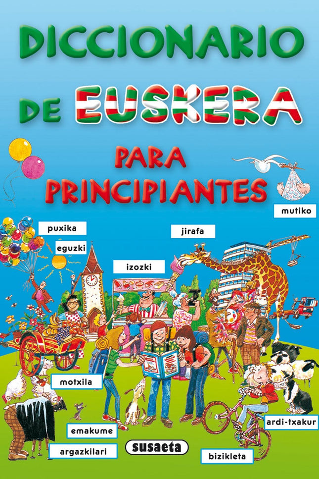 Libro Diccionario De Euskera Para Principiantes: Este vistoso diccionario, ilustrado con mucho humor, hará más fácil y a