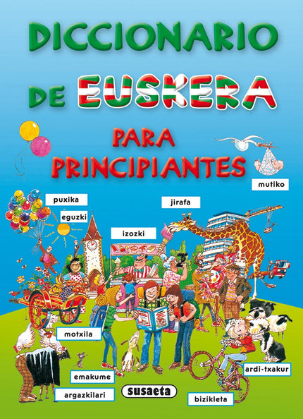 Libro Diccionario De Euskera Para Principiantes: Este vistoso diccionario, ilustrado con mucho humor, hará más fácil y a