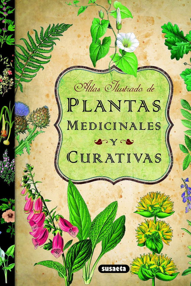 Libro Atlas Ilustrado De Las Plantas Medicinales Y Curativas: Esta obra describe una gran variedad de plantas medicinale